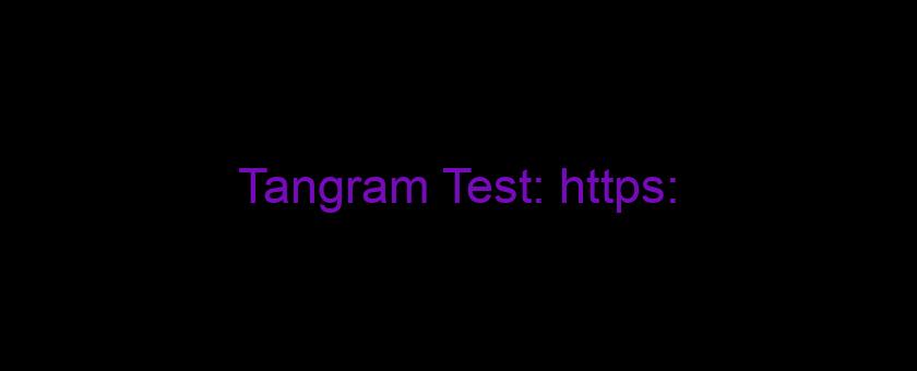 Tangram Test: https://t.co/l78PmWk0JX via @YouTube